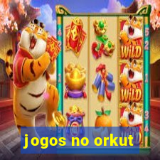 jogos no orkut